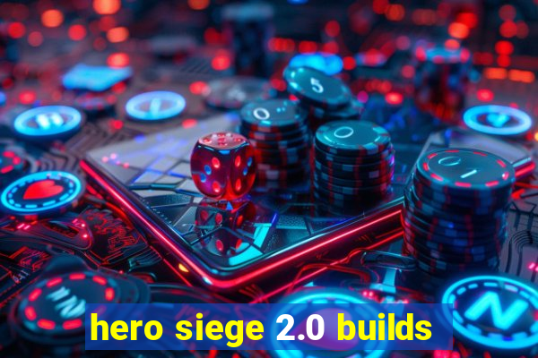 hero siege 2.0 builds